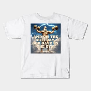 And on the 8th day God gave us the gym Kids T-Shirt